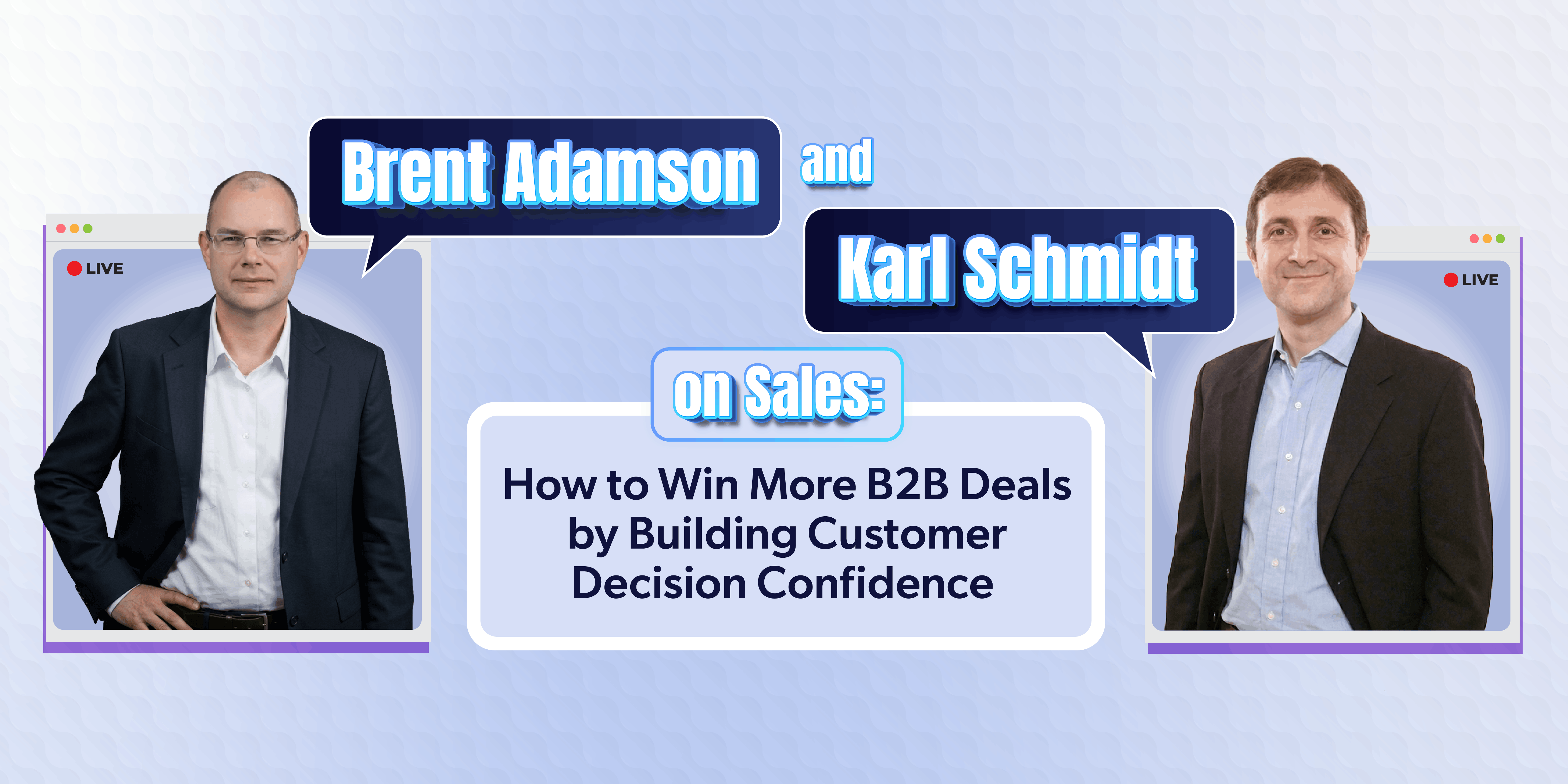Brent Adamson & Karl Schmidt on Sales: How to Win More B2B Deals by Building Customer Decision Confidence