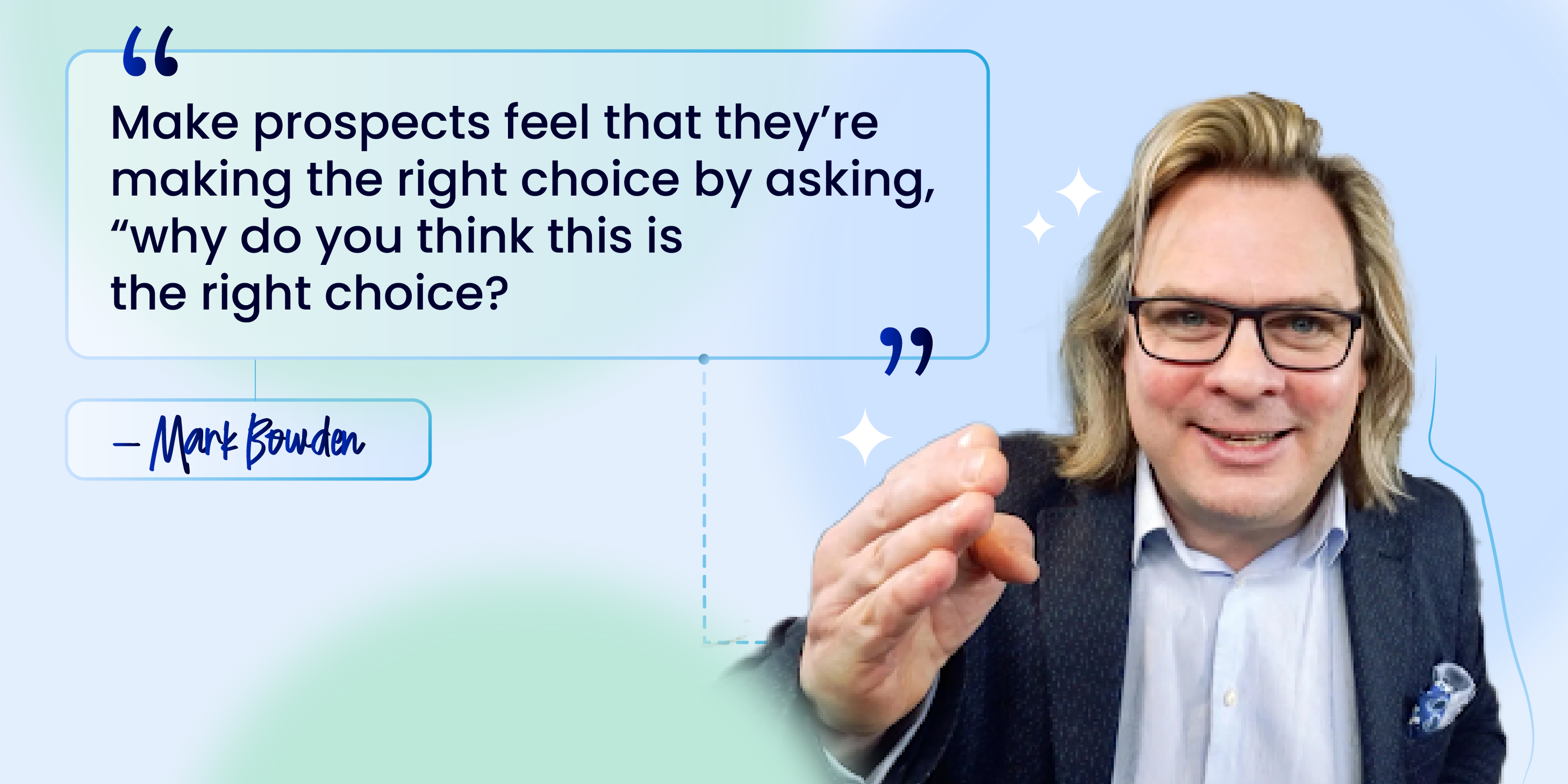 Make prospects feel that they're making the right choice quote