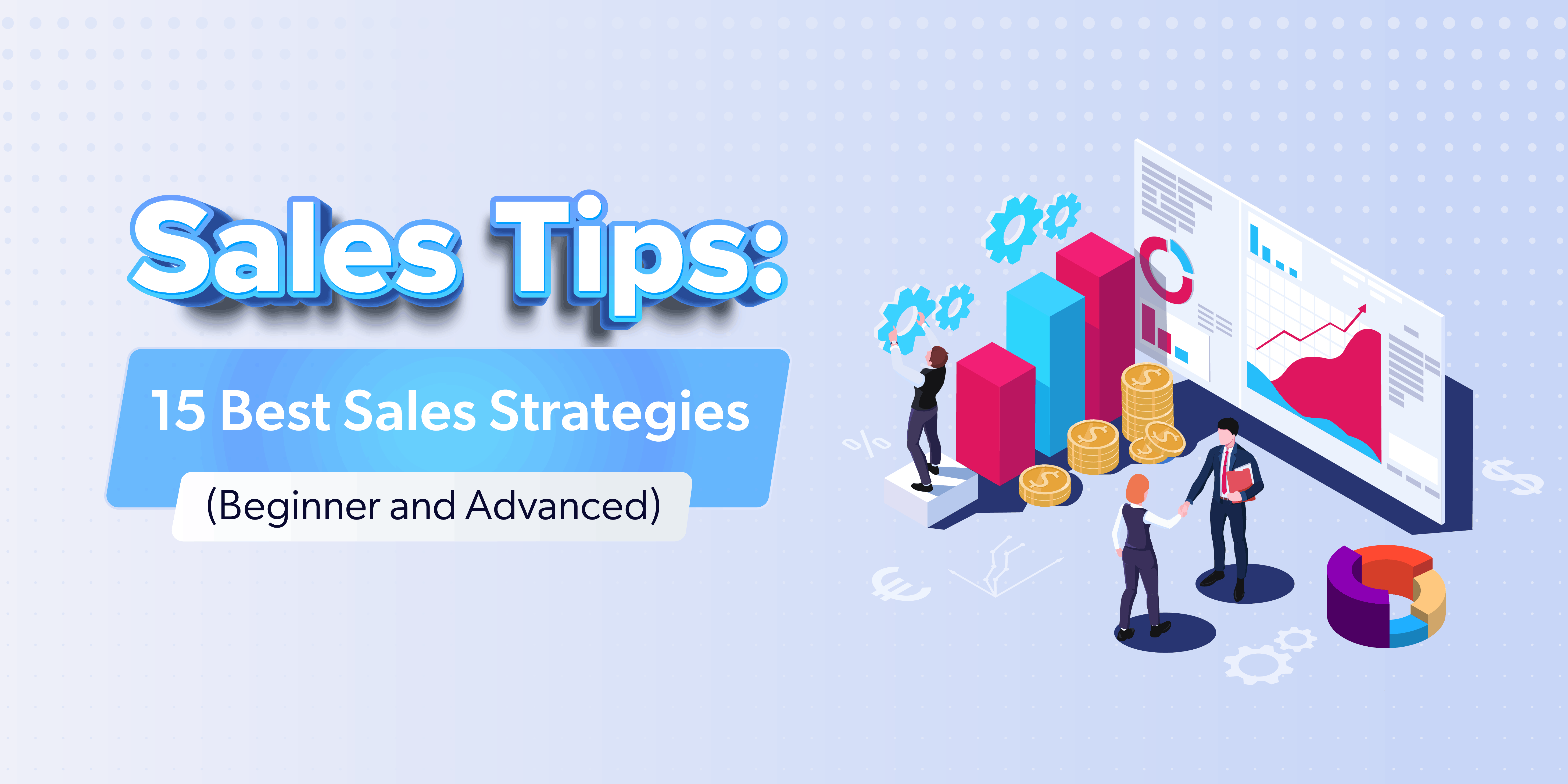 Sales Tips: 15 Best Sales Strategies [Beginner and Advanced]