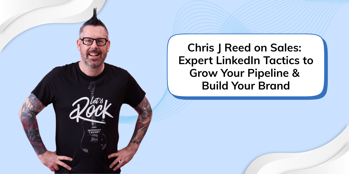 Chris J Reed Sales LinkedIn Tactics